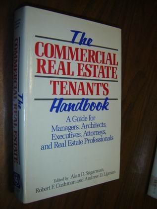 The Commercial Real Estate Tenant's Handbook: A Guide for Managers, Architects, Engineers, Attorneys, and Real Estate Professionals (REAL ESTATE FOR PROFESSIONAL PRACTITIONERS) Law