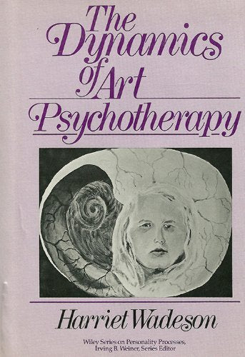 The Dynamics of Art Psychotherapy (Wiley Series on Personality Processes) Medicine