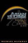 Asian Eclipse: Exposing the Dark Side of Business: Exposing the Dark Side of Business in Asia Business, Finance & Career
