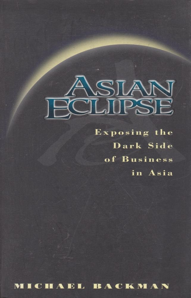 Asian Eclipse: Exposing the Dark Side of Business in Asia Business, Finance & Career