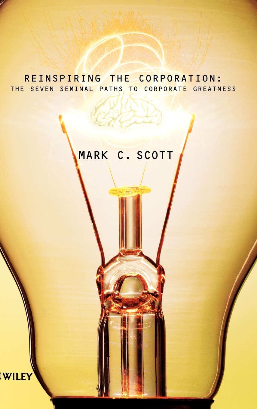 Reinspiring the Corporation: The Seven Seminal Paths to Corporate Greatness Law