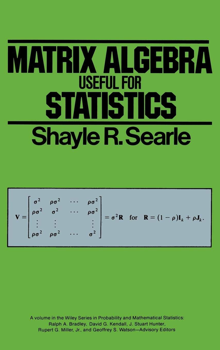 Matrix Algebra Useful for Statistics (Wiley Series in Probability and Mathematical Statistics. Applied Probability and Statistics) Mathematics
