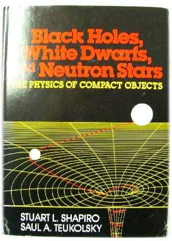 Black Holes, White Dwarfs and Neutron Stars: The Physics of Compact Objects Natural Sciences