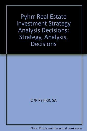 Pyhrr Real Estate Investment Strategy Analysis Decisions: Strategy, Analysis, Decisions Business, Finance & Career