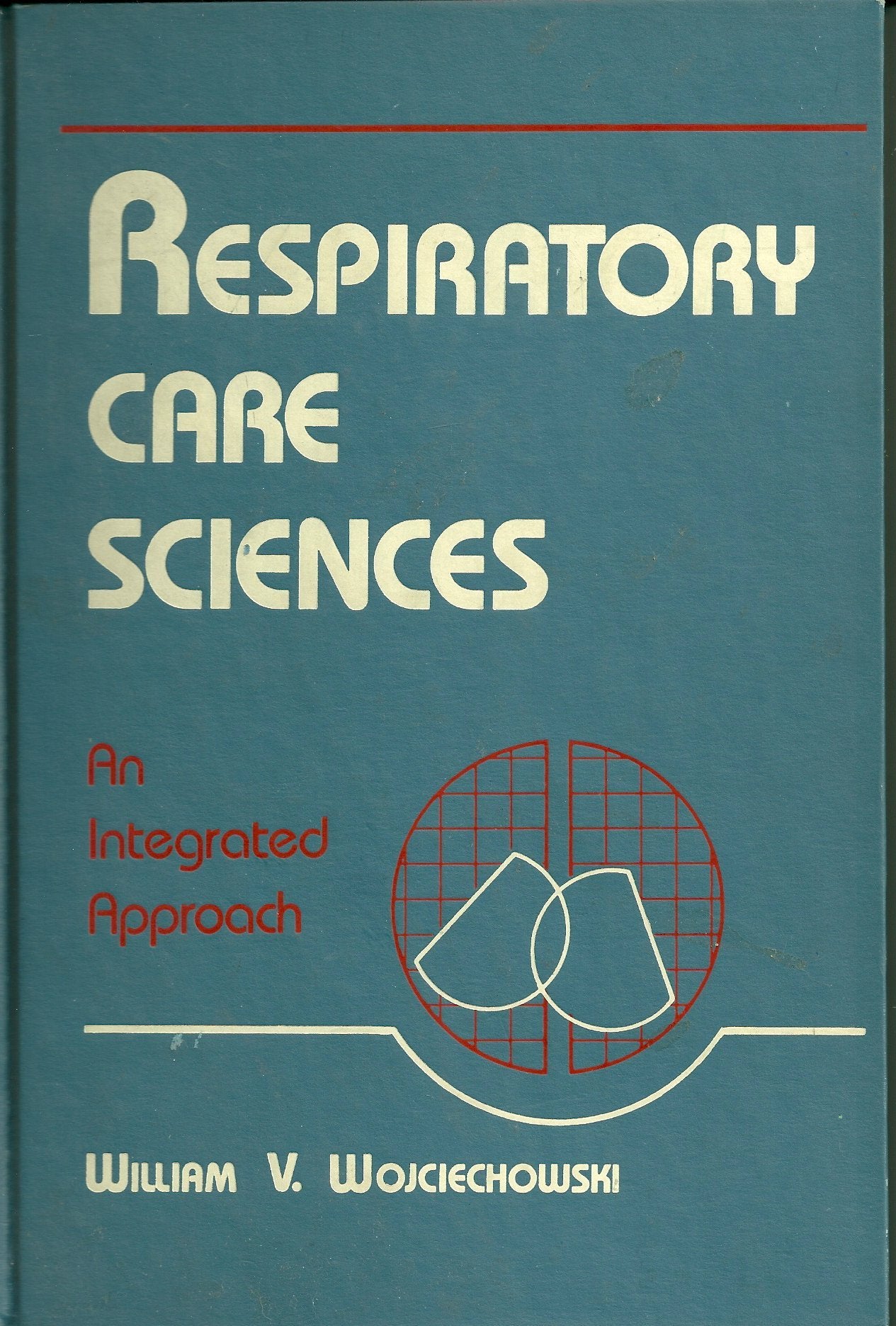 Respiratory Care Sciences: An Integrated Approach book