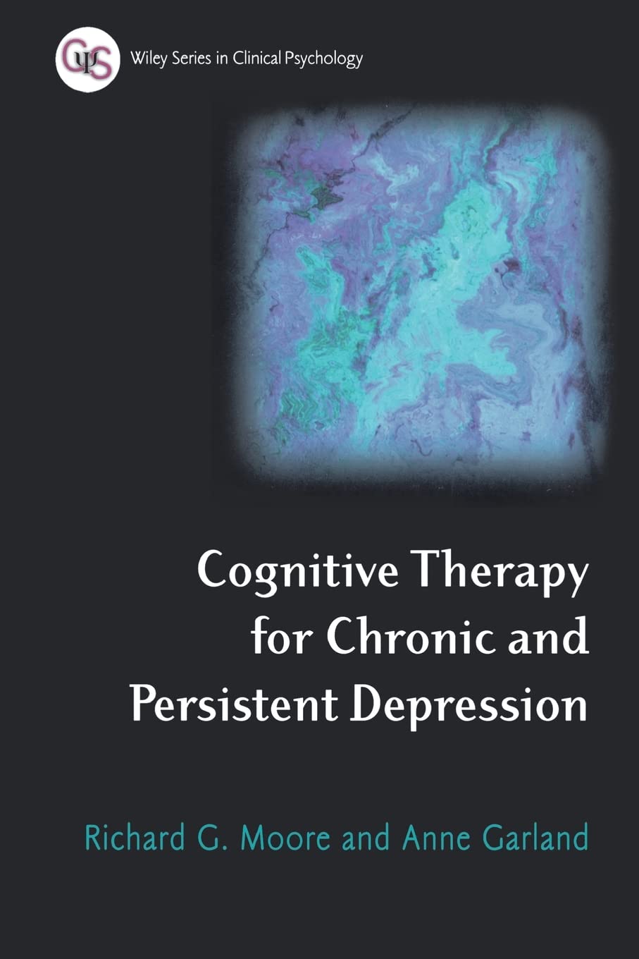 Cognitive Therapy for Chronic and Persistent Depression (Wiley Series in Clinical Psychology) Medicine