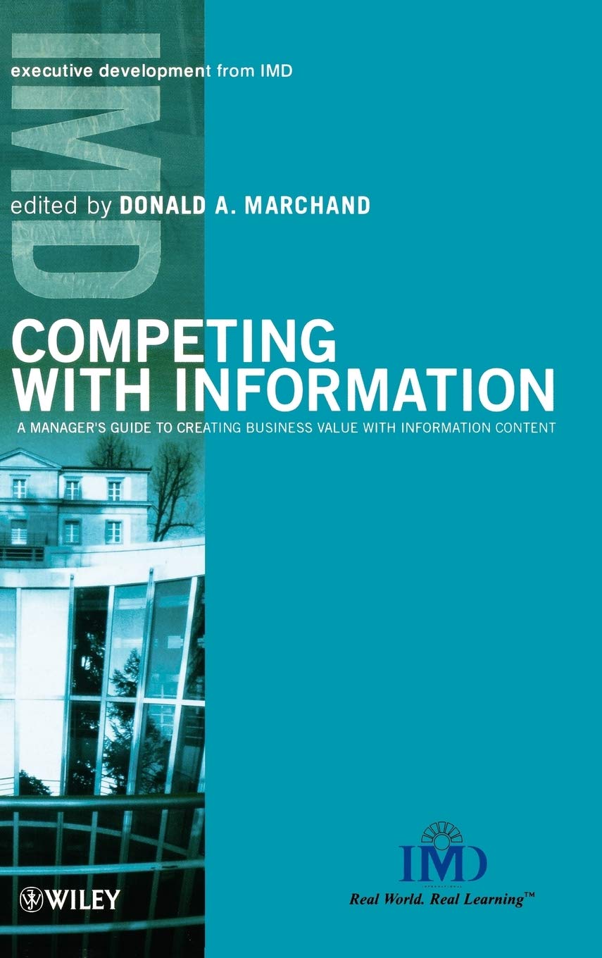 Competing with Information: A Manager's Guide to Creating Business Value with Information Content (IMD Executive Development Series) Law