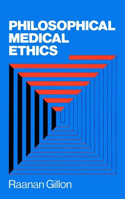 Philosophical Medical Ethics (A Wiley Medical Publication) Medicine