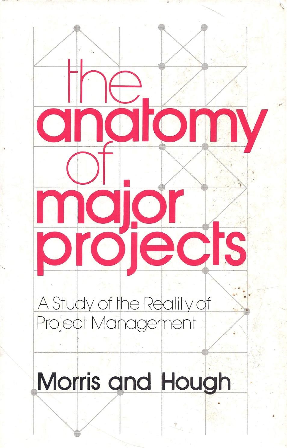 The Anatomy of Major Projects: A Study of the Reality of Project Management Business, Finance & Career