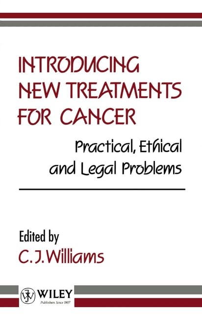 Introducing New Treatments for Cancer: Practical, Ethical and Legal Problems Medicine