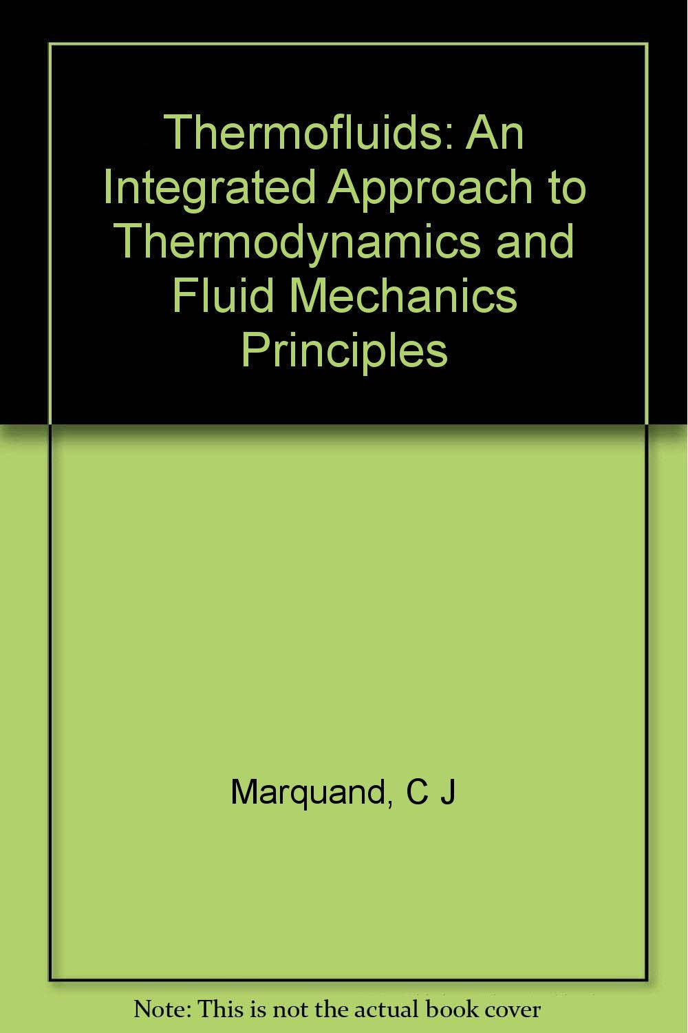Thermofluids: An Integrated Approach to Thermodynamics and Fluid Mechanics Principles Business & Technology