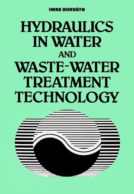 Hydraulics in Water and Waste-Water Treatment Technology Business & Technology