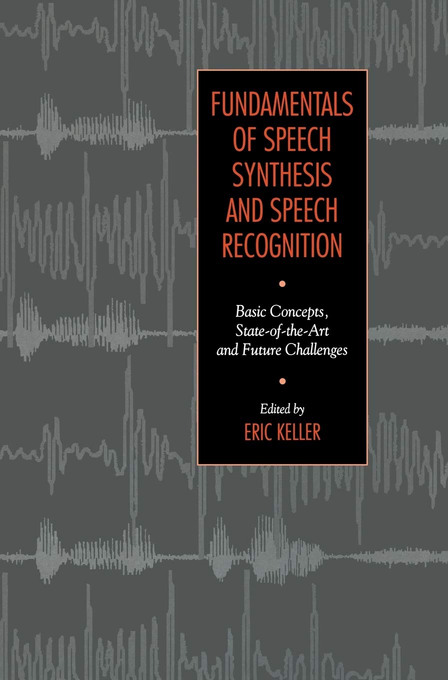 Fundamentals of Speech Synthesis and Speech Recognition: Basic Concepts, State of the Art and Future Challenges Business, Finance & Career