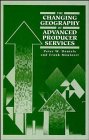 The Changing Geography of Advanced Producer Services: Theoretical and Empirical Perspectives Social Sciences