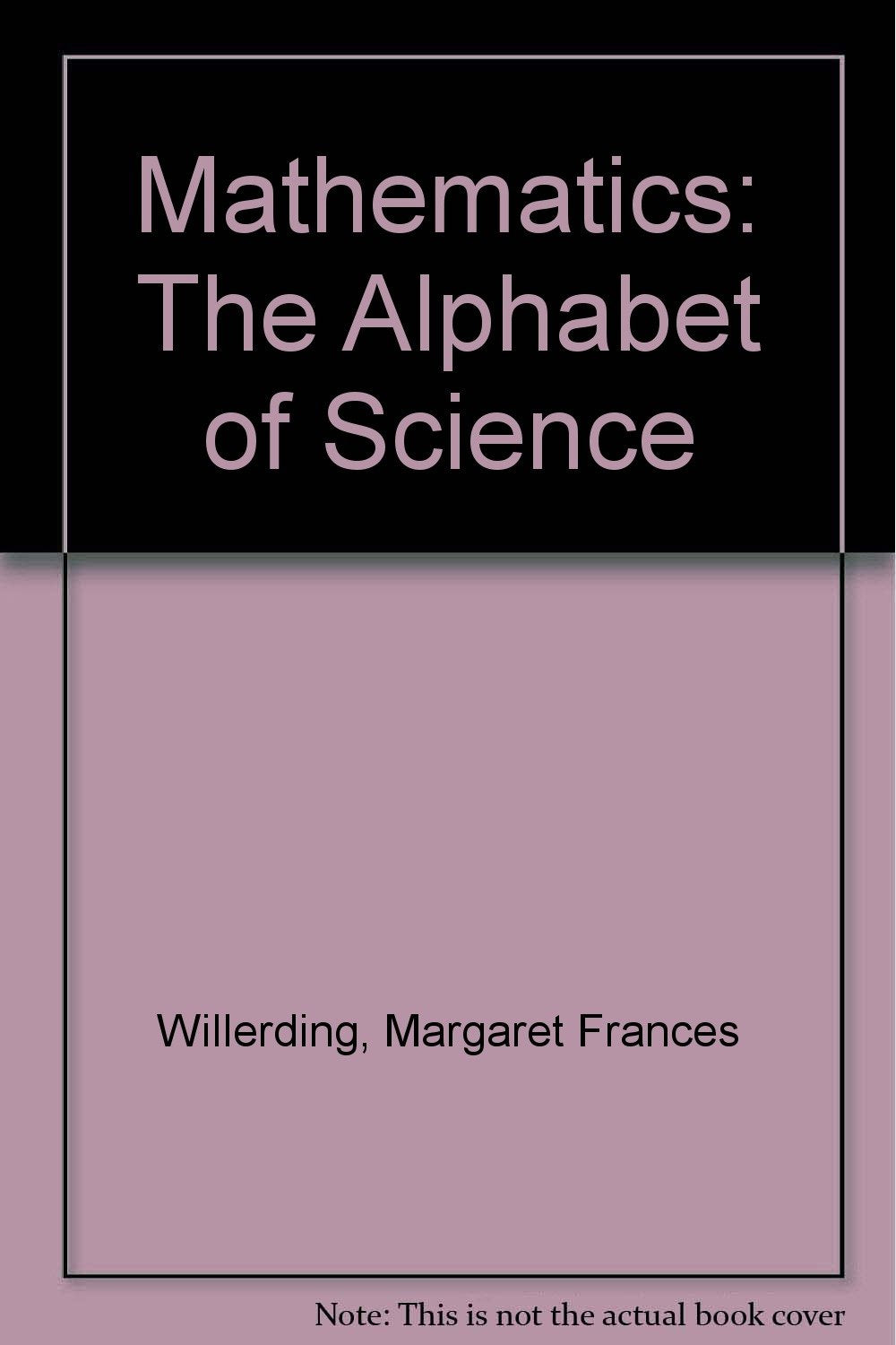 Mathematics: The Alphabet of Science Mathematics
