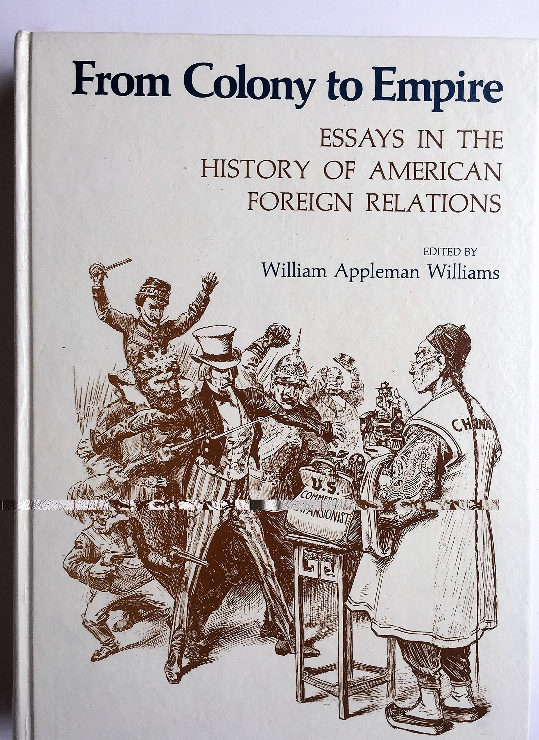 From Colony to Empire: Essays in the History of American Foreign Relations Politics & History