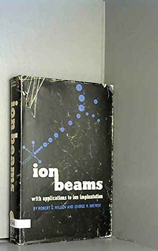 Ion Beams with Application to Ion Implantation Business & Technology
