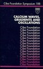 Calcium Waves, Gradients and Oscillations (Ciba Foundation Symposia) Natural Sciences