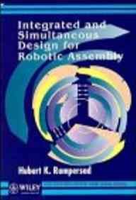 Integrated and Simultaneous Design for Robotic Assembly (Wiley Series in Product Development) Business & Technology