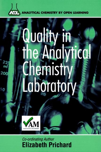 Quality in the Analytical Chemistry Laboratory (Analytical Chemistry by Open Learning) Business & Technology