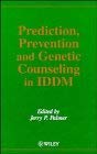 Prediction, Prevention and Genetic Counseling in Iddm (Practical Diabetes) Medicine