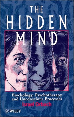 The Hidden Mind: Psychology, Psychotherapy and Unconscious Processes Psychology