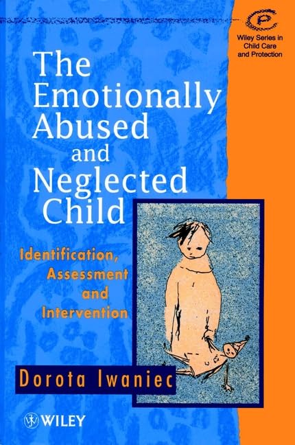 The Emotionally Abused and Neglected Child: Identification, Assessment, and Intervention book