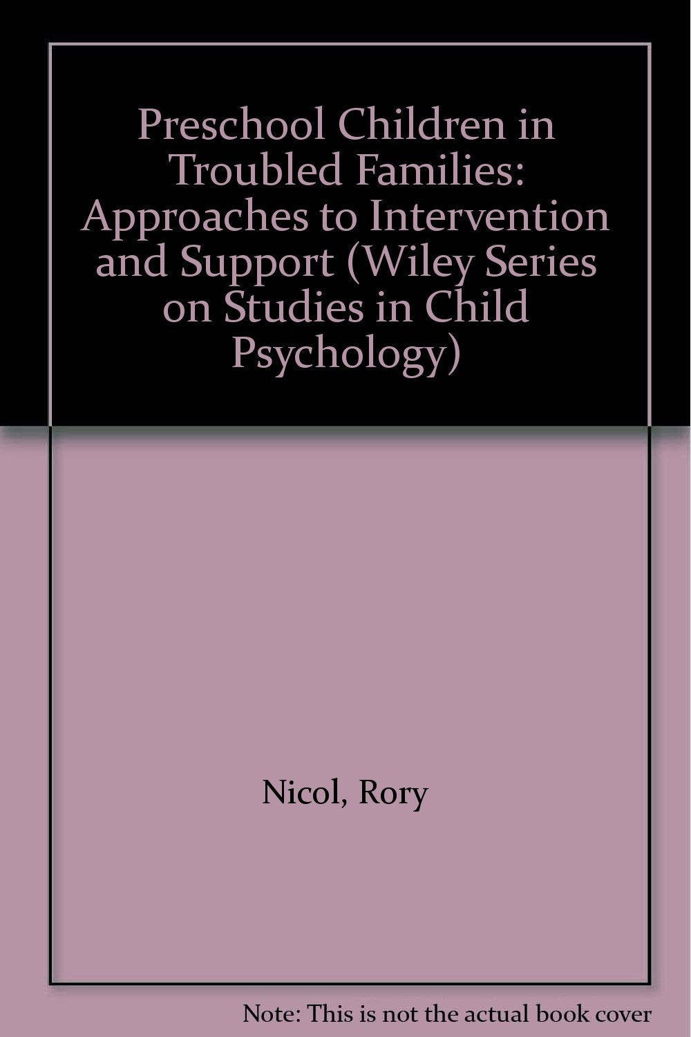 Preschool Children in Troubled Families: Approaches to Intervention and Support (WILEY SERIES ON STUDIES IN CHILD PSYCHOLOGY) Medicine