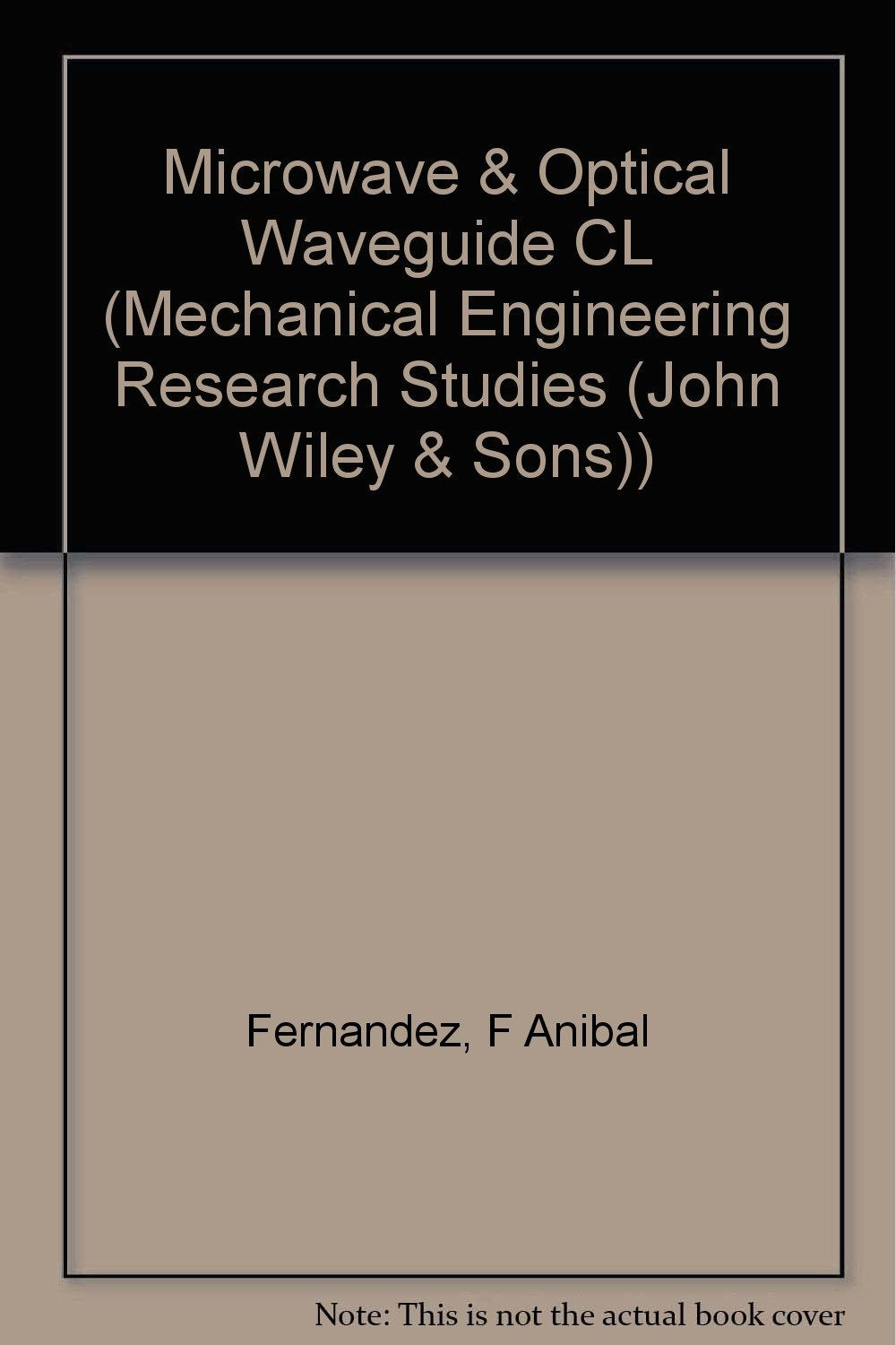 Microwave and Optical Waveguide Analysis by the Finite Element Method (ELECTRONIC AND ELECTRICAL ENGINEERING RESEARCH STUDIES OPTOELECTRONICS SERIES) Business & Technology