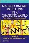 Macroeconomic Modelling in a Changing World: Towards a Common Approach (Wiley Series in Financial Economics and Quantitative Analysis) Business, Finance & Career