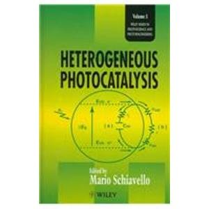 Heterogeneous Photocatalysis (Wiley Series in Photoscience and Photoengineering, V. 3) Natural Sciences