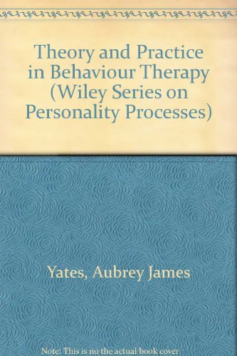 Theory and Practice in Behaviour Therapy (Wiley Series on Personality Processes) Psychology