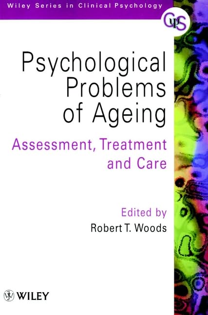 Psychological Problems of Ageing: Assessment, Treatment and Care (Wiley Series in Clinical Psychology) Medicine