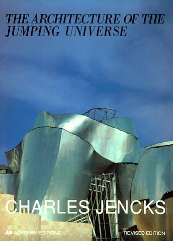 The Architecture of the Jumping Universe: A Polemic : How Complexity Science Is Changing Architecture and Culture book