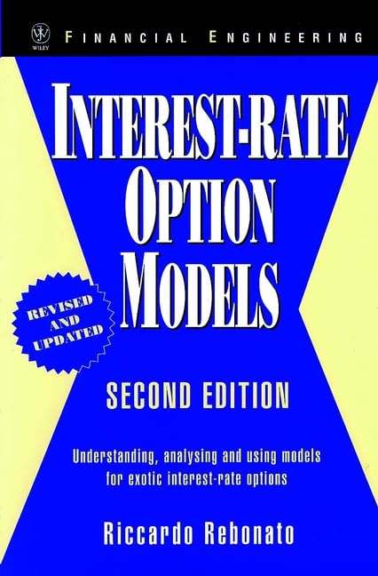Interest-Rate Option Models: Understanding, Analysing and Using Models for Exotic Interest-Rate Options (Wiley Series in Financial Engineering) Business, Finance & Career