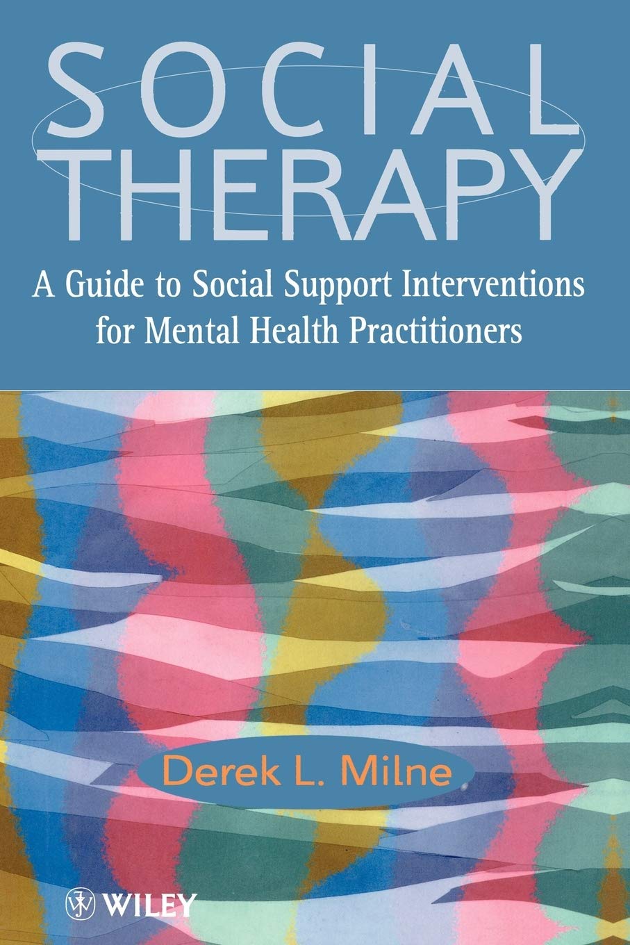 Social Therapy: A Guide to Social Support Interventions for Mental Health Practitioners Medicine