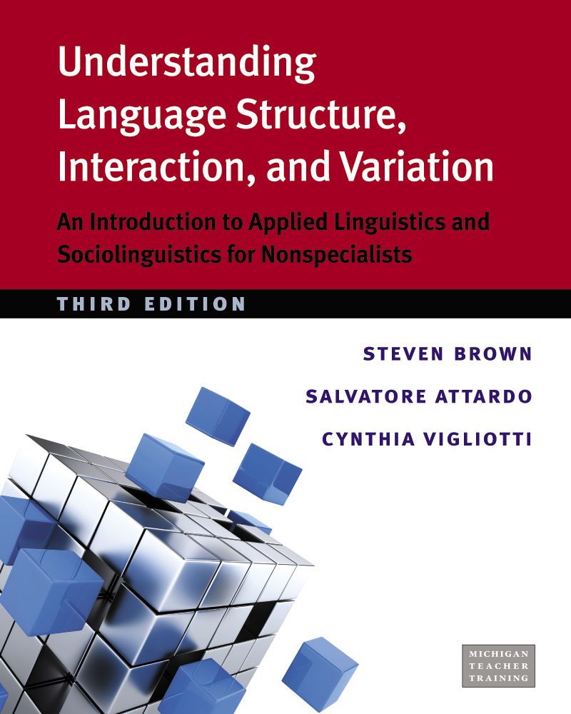 Understanding Language Structure, Interaction, and Variation: An Introduction to Applied Linguistics and Sociolinguistics for Nonspecialists (Michigan Teacher Training) Social Sciences