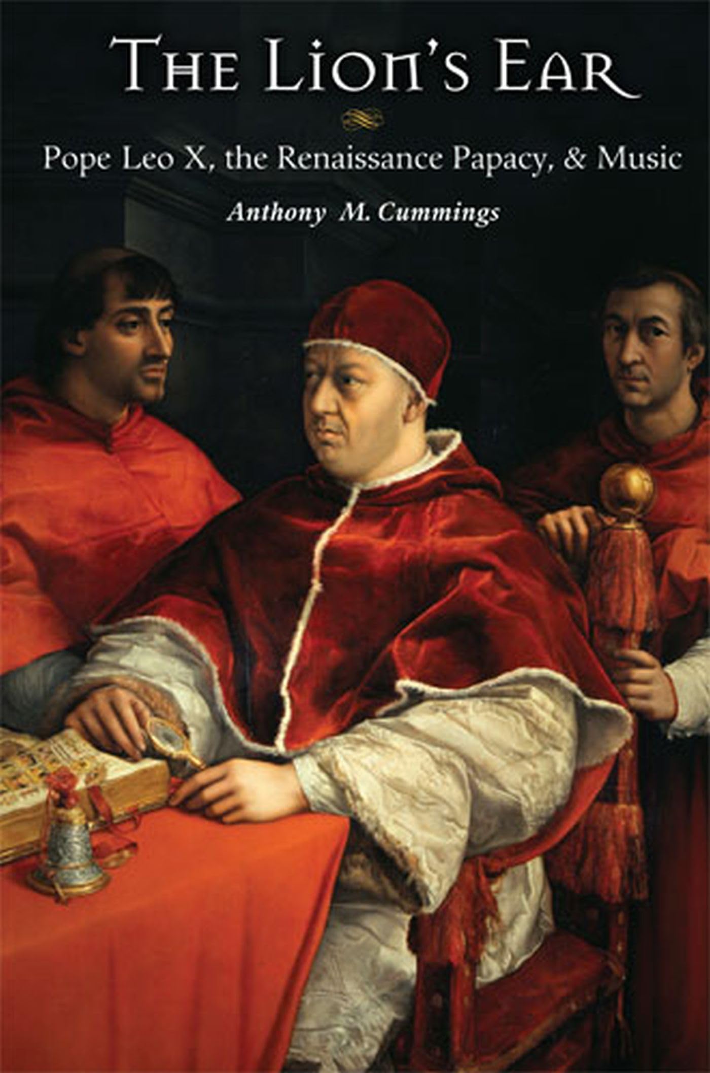 The Lion's Ear: Pope Leo X, the Renaissance Papacy, and Music Arts & Music