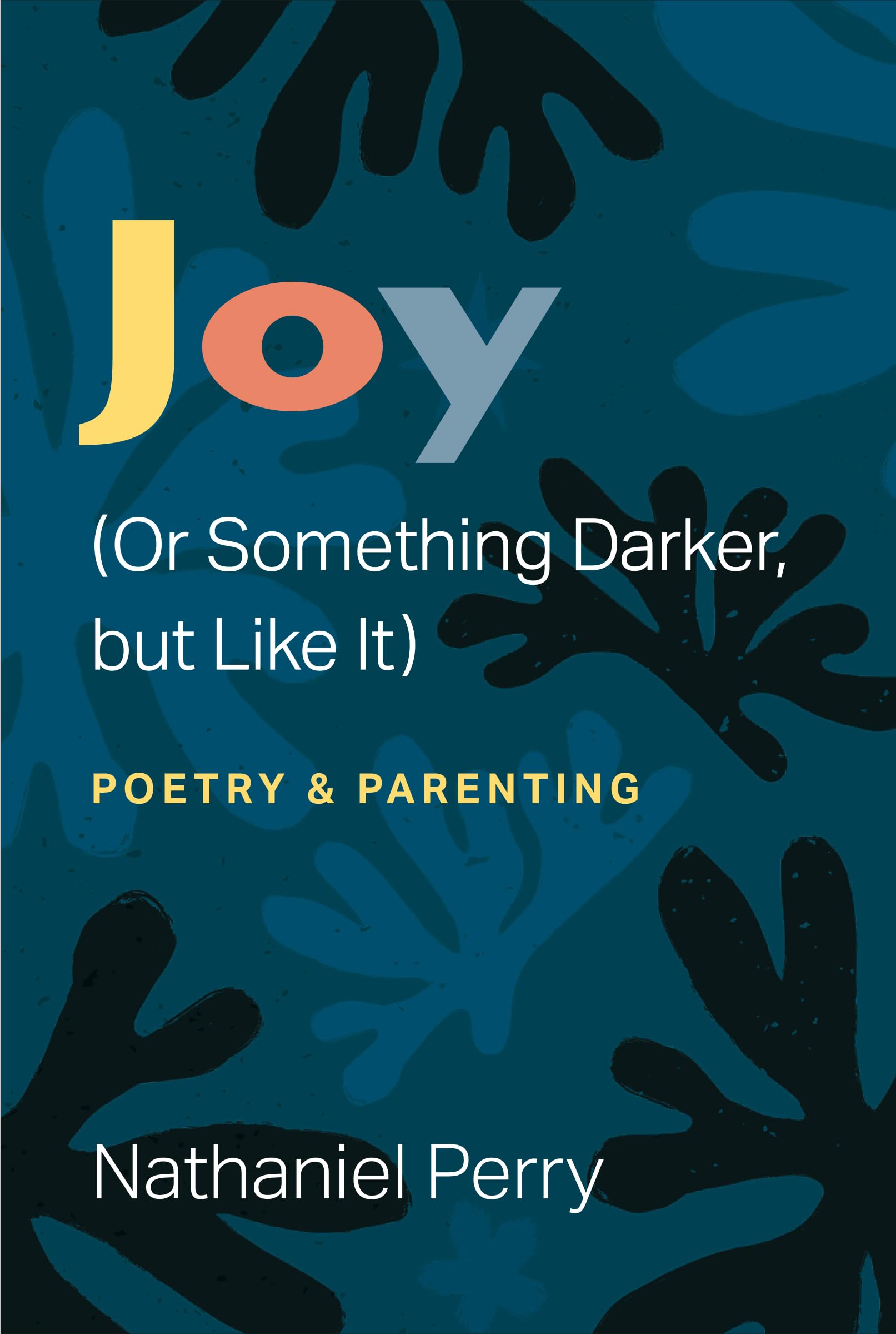 Joy or Something Darker, but Like It: Poetry & Parenting (Poets on Poetry) Essays & Short Stories