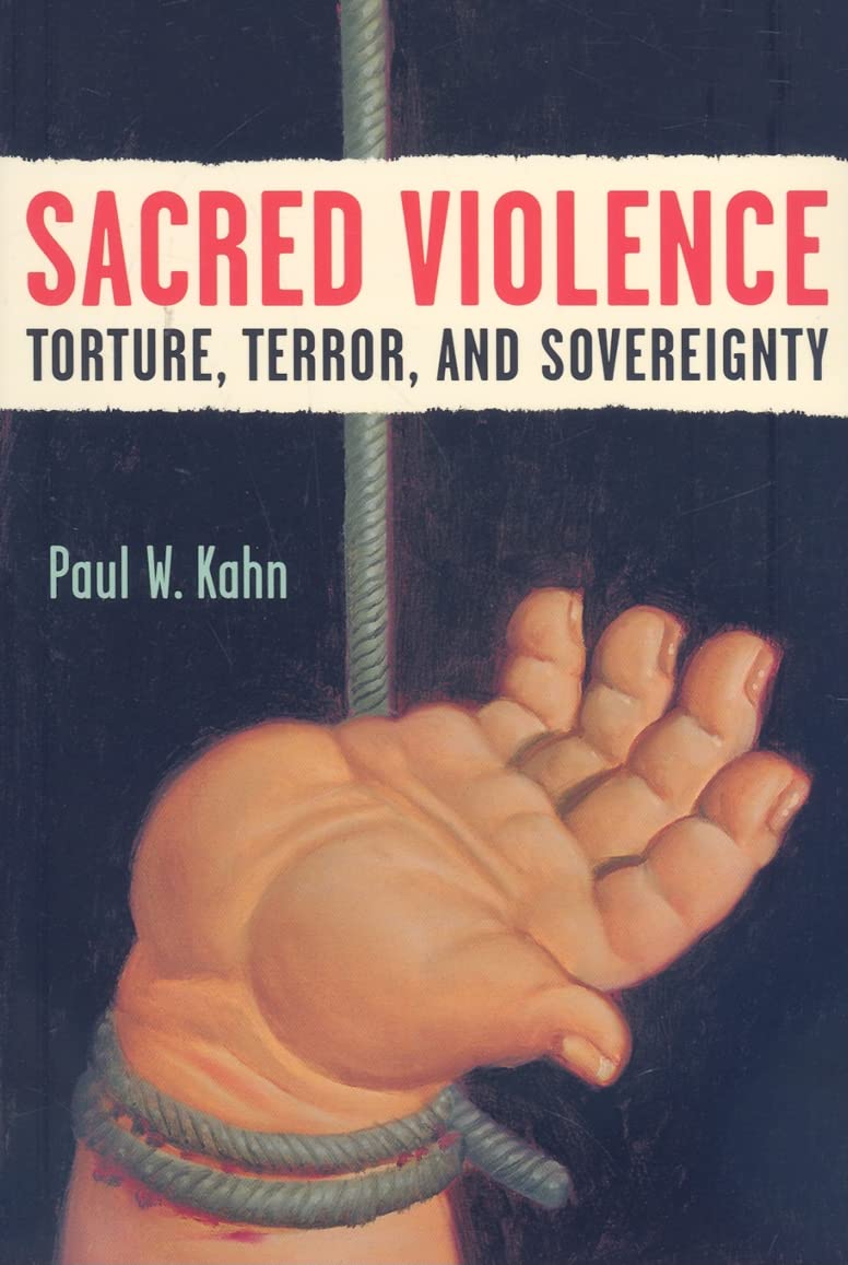 Sacred Violence: Torture, Terror, and Sovereignty book