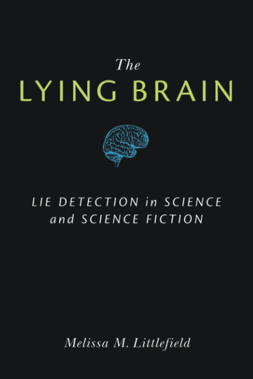 The Lying Brain: Lie Detection in Science and Science Fiction Medicine