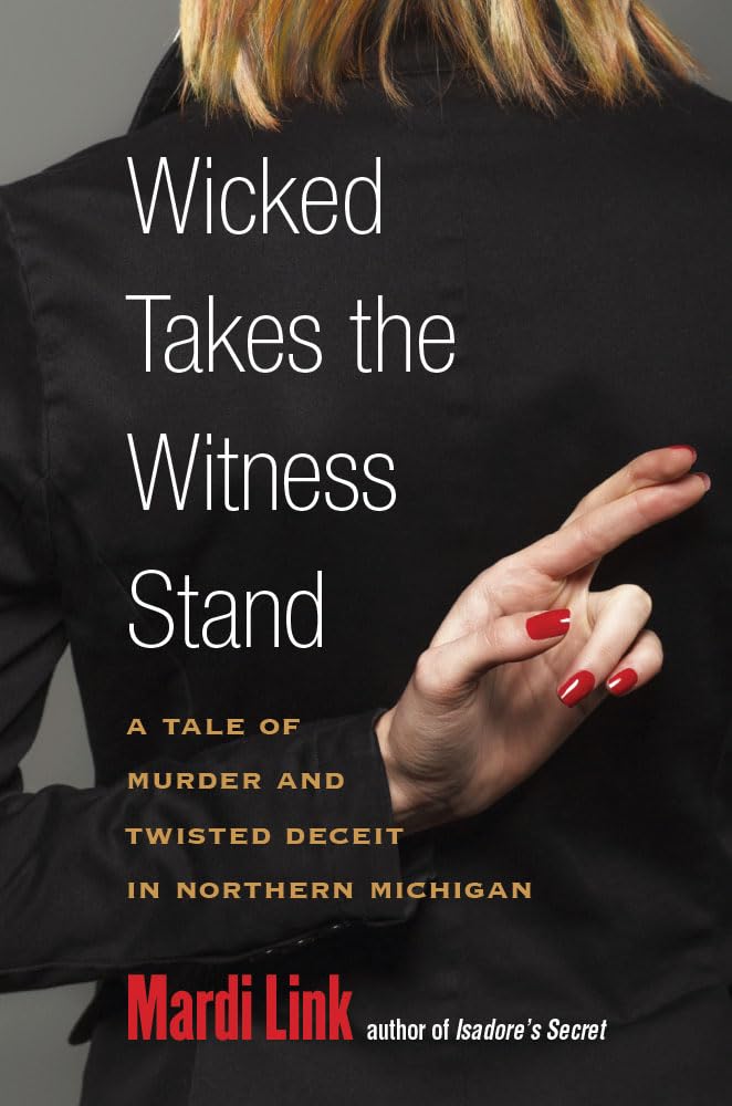 Wicked Takes the Witness Stand: A Tale of Murder and Twisted Deceit in Northern Michigan Social Sciences