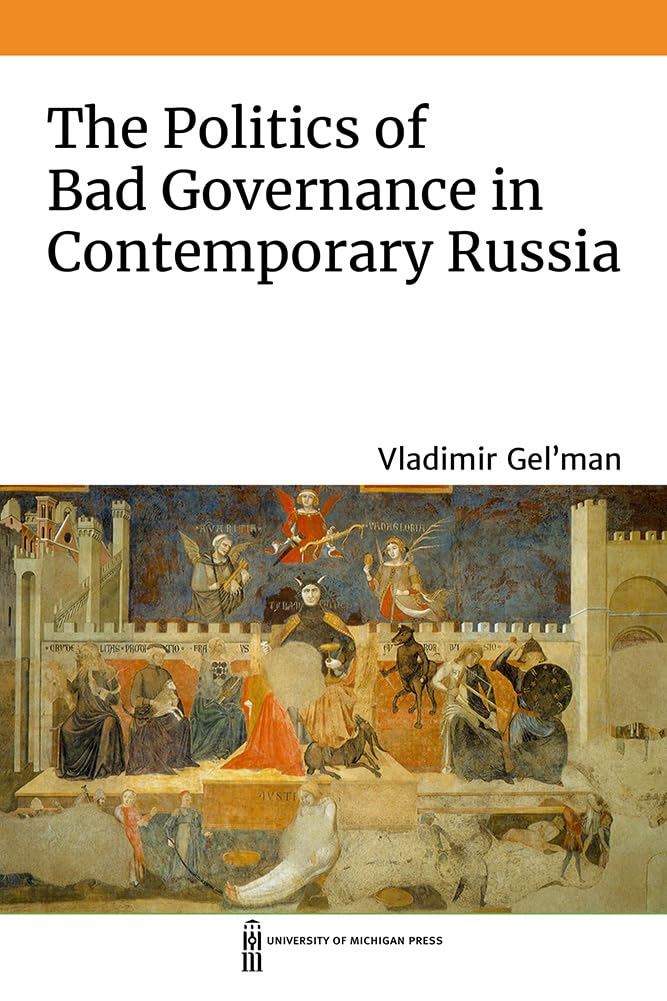 The Politics of Bad Governance in Contemporary Russia Politics & History