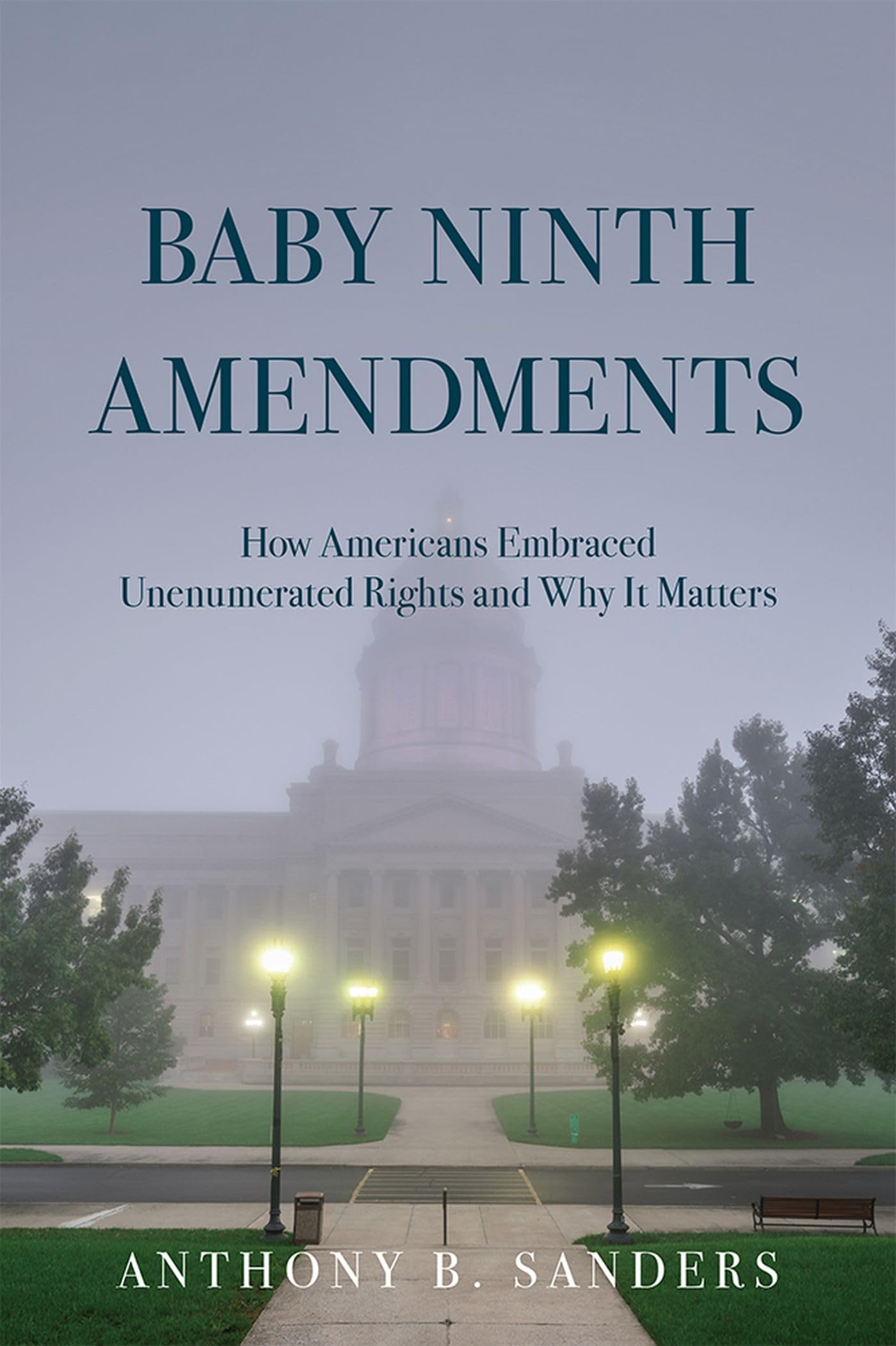 Baby Ninth Amendments: How Americans Embraced Unenumerated Rights and Why It Matters Law