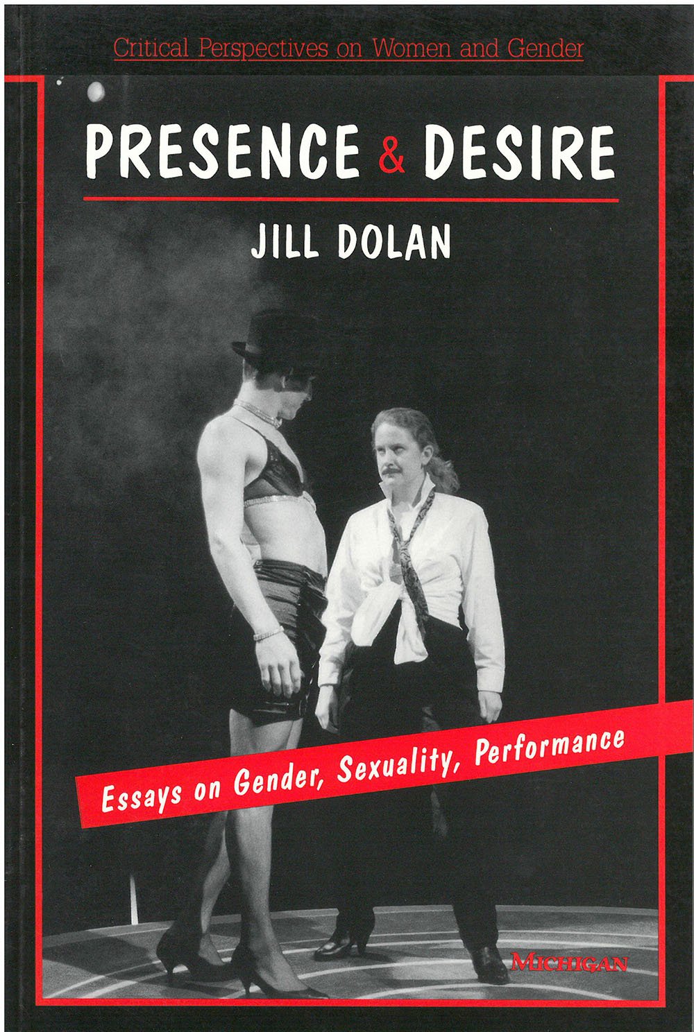 Presence and Desire: Essays on Gender, Sexuality, Performance (Critical Perspectives on Women and Gender) Books
