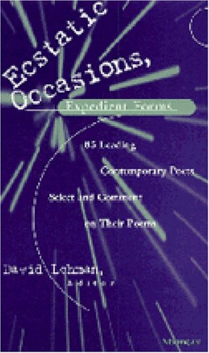Ecstatic Occasions, Expedient Forms: 85 Leading Contemporary Poets Select and Comment on Their Poems Poetry