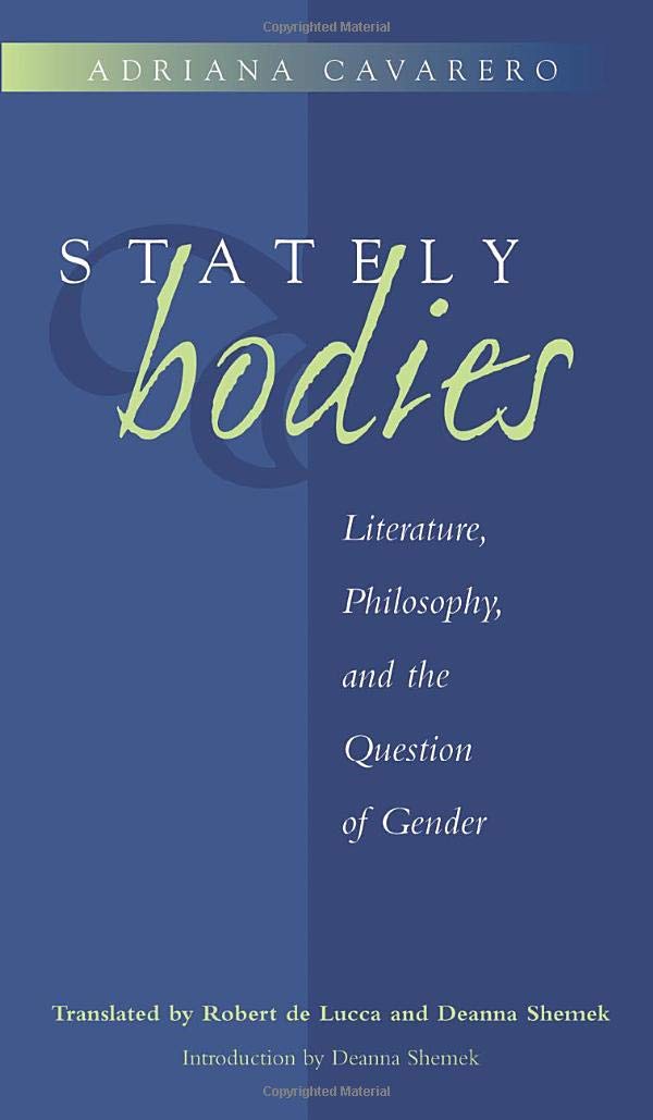Stately Bodies: Literature, Philosophy, and the Question of Gender (The Body, in Theory) Philosophy