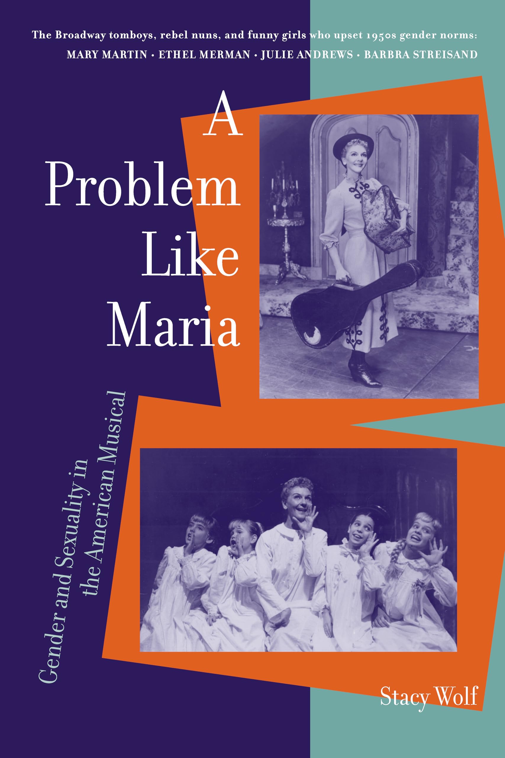A Problem Like Maria: Gender and Sexuality in the American Musical book