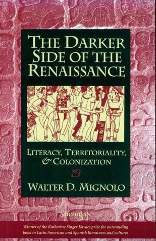 The Darker Side of the Renaissance: Literacy, Territoriality and Colonization Politics & History