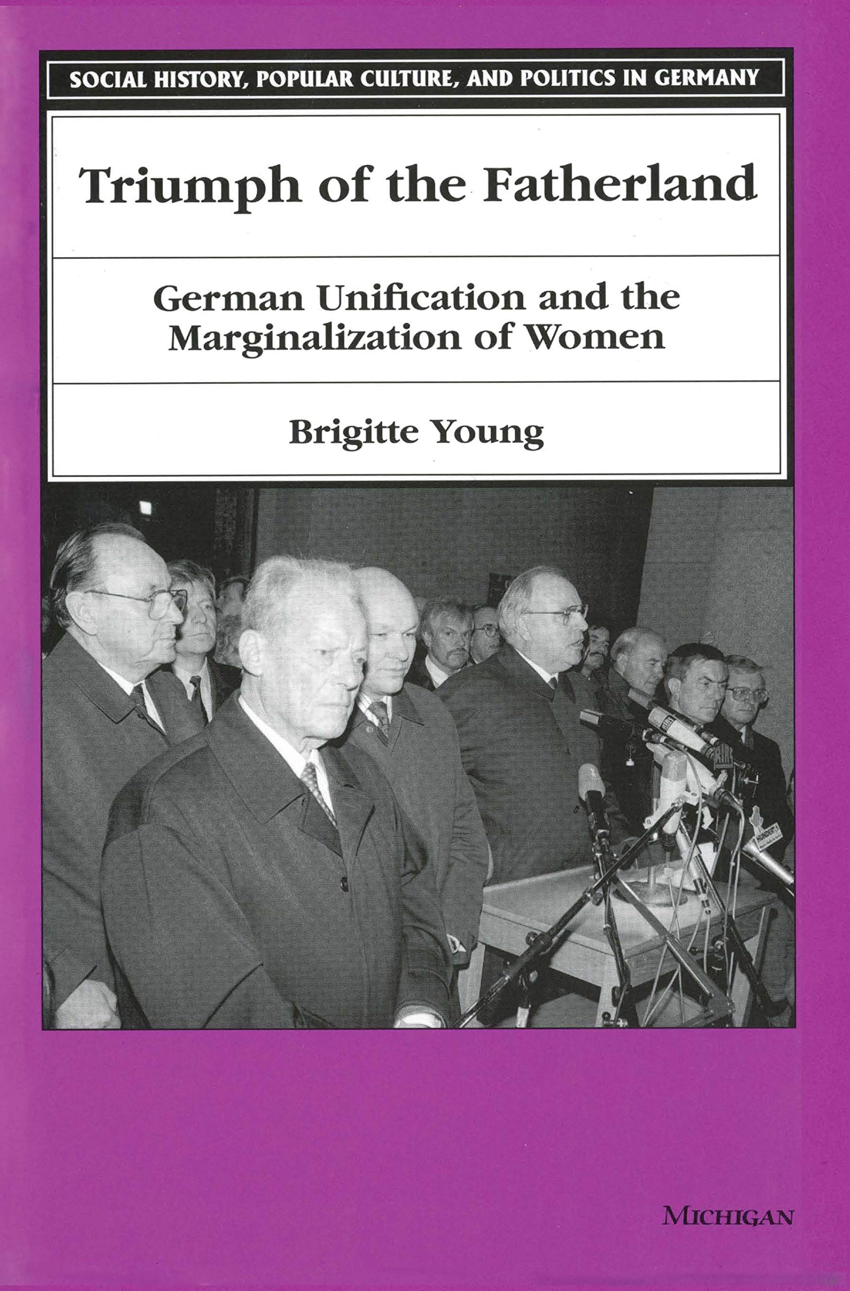 Triumph of the Fatherland: German Unification and the Marginalization of Women (Social History, Popular Culture, and Politics in Germany) Books